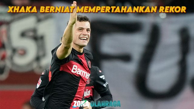 Xhaka Bertekad Jaga Rekor