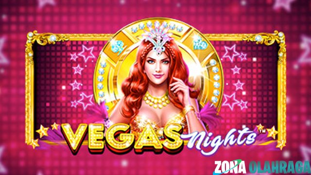 Dahsyatnya Kilauan Vegas: Kupas Tuntas Slot Online Vegas Nights